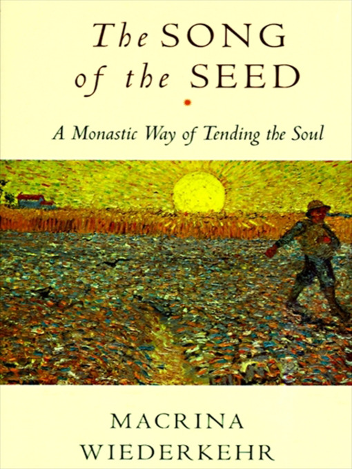 Title details for The Song of the Seed by Macrina Wiederkehr - Available